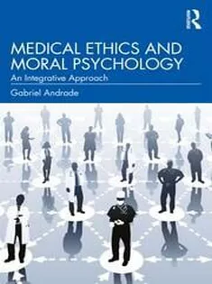 Medical Ethics and Moral Psychology An Integrative Approach