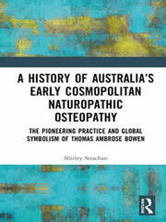 A History of Australia’s Early Cosmopolitan Naturopathic Osteopathy