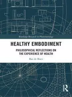 Healthy Embodiment Philosophical Reflections on the Experience of Health