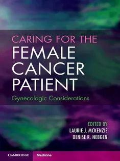 Caring for the Female Cancer Patient: Gynecologic Considerations