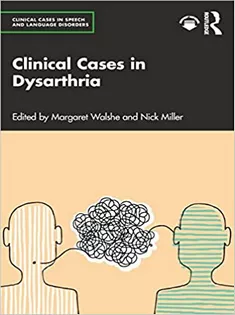 Clinical Cases in Dysarthria (Clinical Cases in Speech and Language Disorders)
