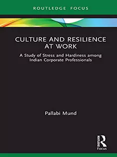 Culture and Resilience at Work: A Study of Stress and Hardiness Among Indian Corporate Professionals