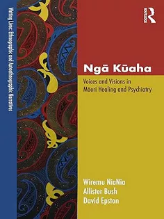 Ngā Kūaha Voices and Visions in Māori Healing and Psychiatry