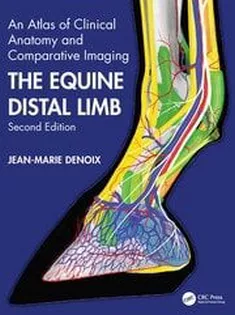 The Equine Distal Limb An Atlas of Clinical Anatomy and Comparative Imaging
