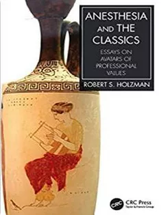 Anesthesia and the Classics: Essays on Avatars of Professional Values