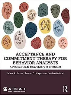 Acceptance and Commitment Therapy for Behavior Analysts
