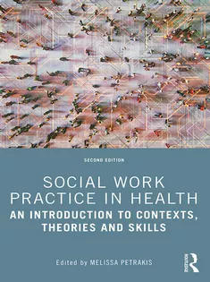 Social Work Practice in Health: An Introduction to Contexts, Theories and Skills
