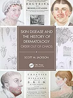 Skin Disease and the History of Dermatology: Order Out of Chaos