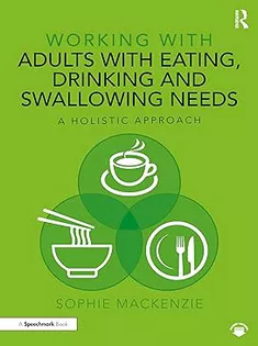 Working with Adults with Eating, Drinking and Swallowing Needs