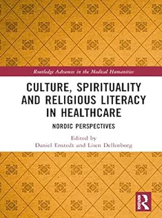 Culture, Spirituality and Religious Literacy in Healthcare