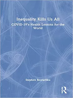 Inequality Kills Us All: COVID-19’s Health Lessons for the World