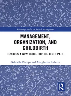 Management, Organisation and Childbirth: Towards A New Model for the Birth Path