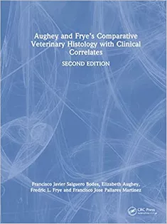 Aughey and Frye’s Comparative Veterinary Histology with Clinical Correlates