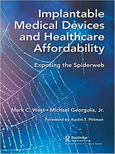 Implantable Medical Devices and Healthcare Affordability: Exposing the Spiderweb