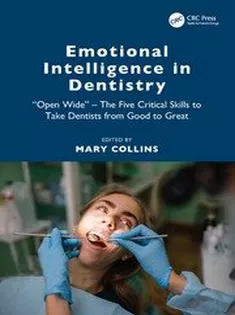 Emotional Intelligence in Dentistry: Open Wide – the Five Critical Skills to Take Dentists from Good to Great