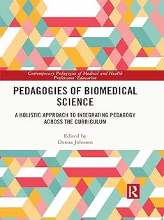 Pedagogies of Biomedical Science: A Holistic Approach to Integrating Pedagogy Across the Curriculum
