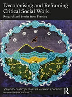 Decolonising and Reframing Critical Social Work Research and Stories from Practice