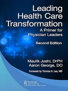 Leading Health Care Transformation: A Primer for Physician Leaders