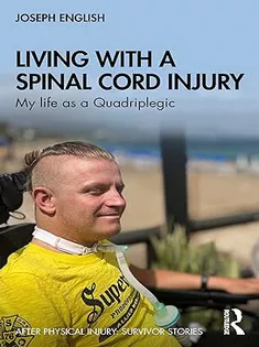 Living with A Spinal Cord Injury: My Life As A Quadriplegic