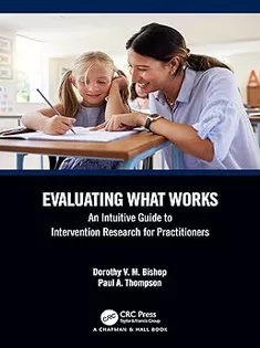 Evaluating What Works: An Intuitive Guide to Intervention Research for Practitioners