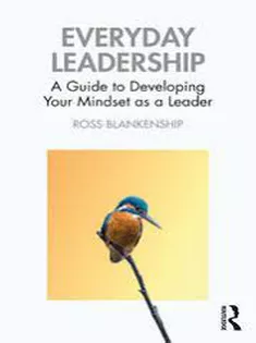 Everyday Leadership A Guide to Developing Your Mindset As A Leader