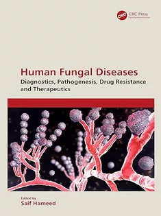 Human Fungal Diseases: Diagnostics, Pathogenesis, Drug Resistance and Therapeutics