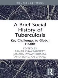A Brief Social History of Tuberculosis Key Challenges to Global Health