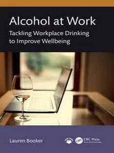 Alcohol at Work Tackling Workplace Drinking to Improve Wellbeing