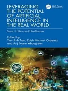 Leveraging the Potential of Artificial Intelligence in the Real World Smart Cities and Healthcare