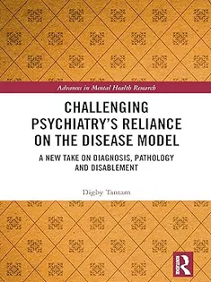 Challenging Psychiatry’s Reliance on the Disease Model
