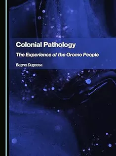 Colonial Pathology: The Experience of the Oromo People