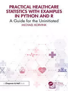Practical Healthcare Statistics with Examples in Python and R A Guide for the Uninitiated