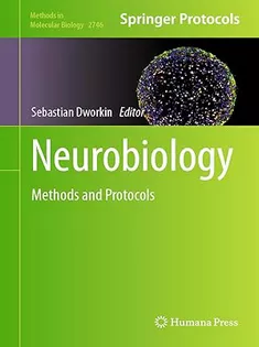 Neurobiology: Methods and Protocols (Volume 2746)