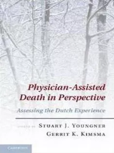Physician-Assisted Death in Perspective: Assessing the Dutch Experience