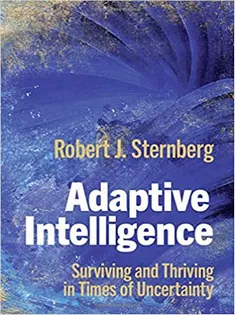 Adaptive Intelligence: Surviving and Thriving in Times of Uncertainty