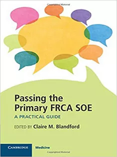 Passing the Primary FRCA SOE: A Practical Guide