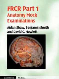 FRCR Part 1 Anatomy Mock Examinations