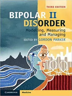 Bipolar II Disorder: Modelling, Measuring and Managing