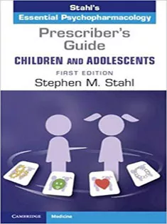 Prescriber's Guide-Children and Adolescents Volume 1 Stahl's Essential Psychopharmacology