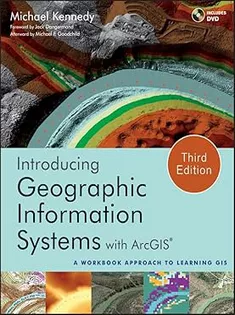 Introducing Geographic Information Systems with ArcGIS: A Workbook Approach to Learning GIS