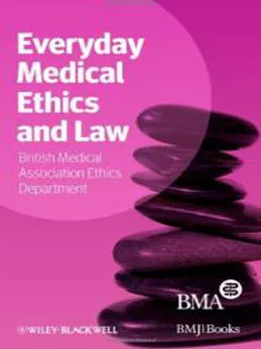 Everyday Medical Ethics And Law