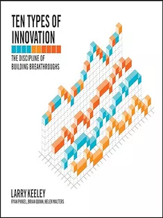 Ten Types of Innovation: The Discipline of Building Breakthroughs