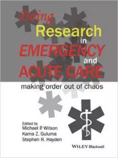 Doing Research in Emergency and Acute Care: Making Order Out of Chaos
