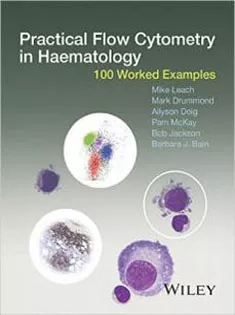 Practical Flow Cytometry in Haematology: 100 Worked Examples