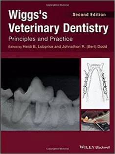 Wiggs's Veterinary Dentistry: Principles and Practice