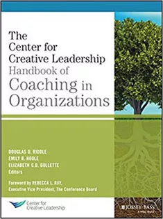 The CCL Handbook of Coaching in Organizations