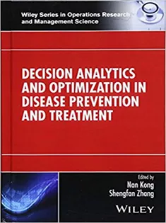 Decision Analytics and Optimization in Disease Prevention and Treatment