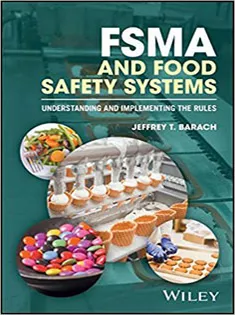 FSMA and Food Safety Systems: Understanding and Implementing the Rules