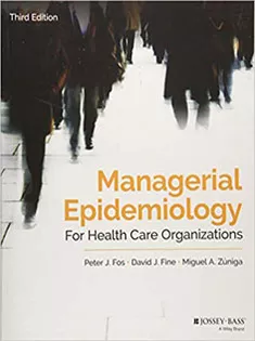 Managerial Epidemiology for Health Care Organizations