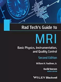 Rad Tech's Guide to MRI: Basic Physics, Instrumentation, and Quality Control
